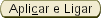 Aplicar e Ligar